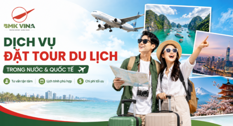 Dịch Vụ Tư Vấn Đặt Tour Du Lịch Trong Nước Và Quốc Tế Tại BMK VINA