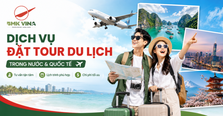 Dịch Vụ Tư Vấn Đặt Tour Du Lịch Trong Nước Và Quốc Tế Tại BMK VINA